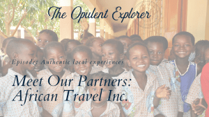 Exclusive Ultra-Lux travel content - authentic local experiences on an African Safari. Luxury Travel Expert - The Opulent Explorer