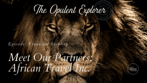 Exclusive Ultra-Lux travel content - African Safari. Luxury Travel Expert - The Opulent Explorer