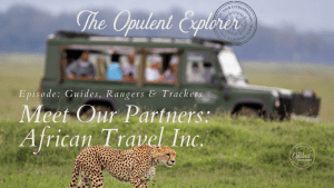 Exclusive Ultra-Lux travel content - African Safari. Luxury Travel Expert - The Opulent Explorer
