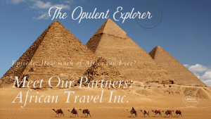 Exclusive Ultra-Lux travel content - African Safari - how much can i see. Luxury Travel Expert - The Opulent Explorer
