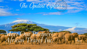 Exclusive Ultra-Lux travel content - types of African Safari. Luxury Travel Expert - The Opulent Explorer