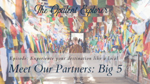 Big 5 - experience your destinations like a local - The Opulent Explorer