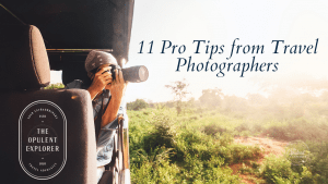 11 Pro Tips from Travel Photographers